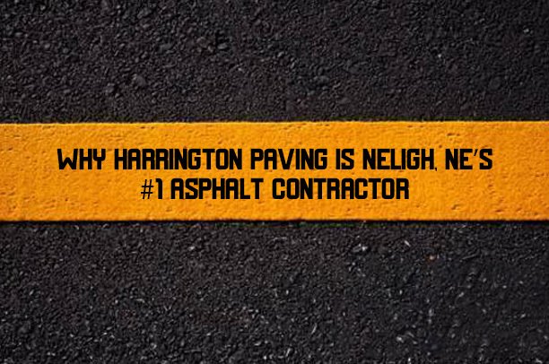 Title text ‘Why Harrington Paving Is Neligh, NE’s #1 Asphalt Contractor’ on a freshly paved asphalt road background.