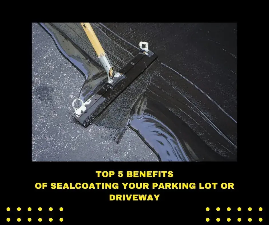 Top 5 Benefits of Sealcoating Your Parking Lot or Driveway